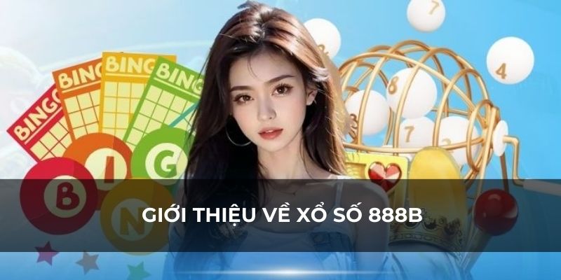 Xổ số 888b là gì? Tổng quan về hình thức xổ số trực tuyến này
